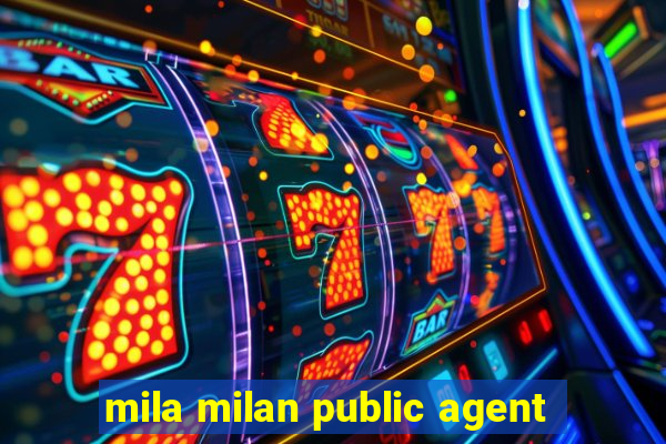 mila milan public agent